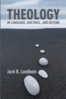 Image for Theology in Language, Rhetoric, and Beyond: Essays in Old and New Testament
