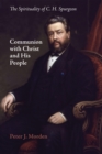Image for Communion with Christ and His People: The Spirituality of C. H. Spurgeon