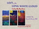 Image for Lost in the Long White Cloud: Finding My Way Home: Conception through the Death of My Father