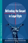Image for Defending the Gospel in Legal Style: Essays on Legal Apologetics &amp; the Justification of Classical Christian Faith