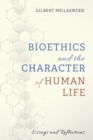 Image for Bioethics and the Character of Human Life