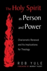 Image for Holy Spirit as Person and Power: Charismatic Renewal and Its Implications for Theology