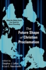 Image for The Future Shape of Christian Proclamation