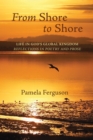 Image for From Shore to Shore: Life in God&#39;s Global Kingdom: Reflections in Poetry and Prose