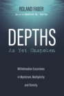 Image for Depths As Yet Unspoken: Whiteheadian Excursions in Mysticism, Multiplicity, and Divinity