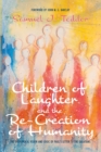 Image for Children of Laughter and the Re-Creation of Humanity