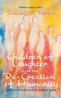 Image for Children of Laughter and the Re-Creation of Humanity