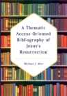Image for A Thematic Access-Oriented Bibliography of Jesus&#39;s Resurrection