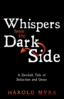 Image for Whispers from the Dark Side: A Devilish Tale of Seduction and Grace