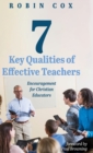 Image for 7 Key Qualities of Effective Teachers : Encouragement for Christian Educators