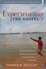 Image for Experiencing the Gospel: An Examination of Muslim Conversion to Christianity in Cambodia
