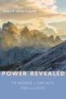 Image for Power Revealed: The Message of Luke-Acts: Then and Now