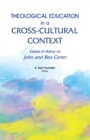 Image for Theological Education in a Cross-Cultural Context: Essays in Honor of John and Bea Carter