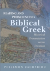 Image for Reading and Pronouncing Biblical Greek : Historical Pronunciation versus Erasmian