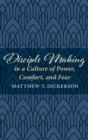 Image for Disciple Making in a Culture of Power, Comfort, and Fear