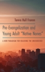 Image for Pre-Evangelization and Young Adult &quot;Native Nones&quot;