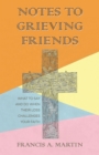 Image for Notes To Grieving Friends: What to Say and Do When Their Loss Challenges Your Faith