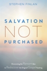 Image for Salvation Not Purchased: Overcoming the Ransom Idea to Rediscover the Original Gospel Teaching