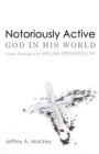 Image for Notoriously Active-God in His World: Lenten Readings from William Stringfellow