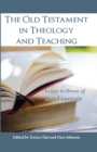 Image for Old Testament in Theology and Teaching: Essays in Honor of Kay Fountain