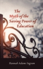 Image for The Myth of the Saving Power of Education