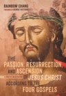 Image for Passion, Resurrection, and Ascension of Jesus Christ According to the Four Gospels: A Poetic Meditation