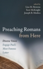 Image for Preaching Romans from Here: Diverse Voices Engage Paul&#39;s Most Famous Letter