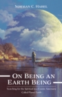 Image for On Being an Earth Being: Searching for the Spiritual in a Cosmic Sanctuary Called Planet Earth