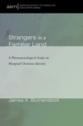 Image for Strangers in a Familiar Land: A Phenomenological Study on Marginal Christian Identity