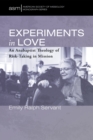 Image for Experiments in Love: An Anabaptist Theology of Risk-Taking in Mission