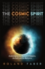 Image for Cosmic Spirit: Awakenings at the Heart of All Religions, the Earth, and the Multiverse