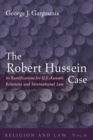 Image for Robert Hussein Case: Its Ramifications for U.S.-Kuwaiti Relations and International Law