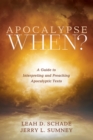 Image for Apocalypse When?: A Guide to Interpreting and Preaching Apocalyptic Texts