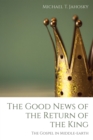 Image for Good News of the Return of the King: The Gospel in Middle-earth