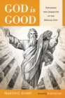 Image for God is Good: Exploring the Character of the Biblical God