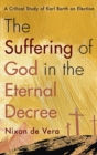Image for The Suffering of God in the Eternal Decree