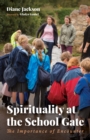 Image for Spirituality at the School Gate: The Importance of Encounter