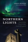Image for Northern Lights: Resurrecting Church in the North of England