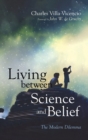 Image for Living between Science and Belief
