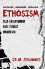 Image for Ethosism: Self-Enslavement Abolitionist Manifesto