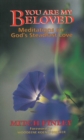 Image for You are My Beloved: Meditations on God&#39;s Steadfast Love