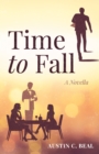 Image for Time to Fall: A Novella