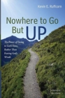 Image for Nowhere to Go But Up