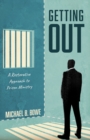 Image for Getting Out: A Restorative Approach to Prison Ministry