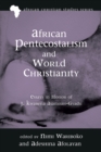 Image for African Pentecostalism and World Christianity: Essays in Honor of J. Kwabena Asamoah-Gyadu