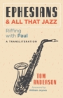 Image for Ephesians and All that Jazz: Riffing with Paul: A Transliteration