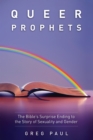 Image for Queer Prophets: The Bible&#39;s Surprise Ending to the Story of Sexuality and Gender