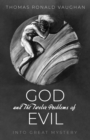 Image for God and The Twelve Problems of Evil: Into Great Mystery