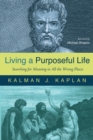 Image for Living a Purposeful Life: Searching for Meaning in All the Wrong Places