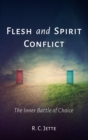 Image for Flesh and Spirit Conflict: The Inner Battle of Choice
